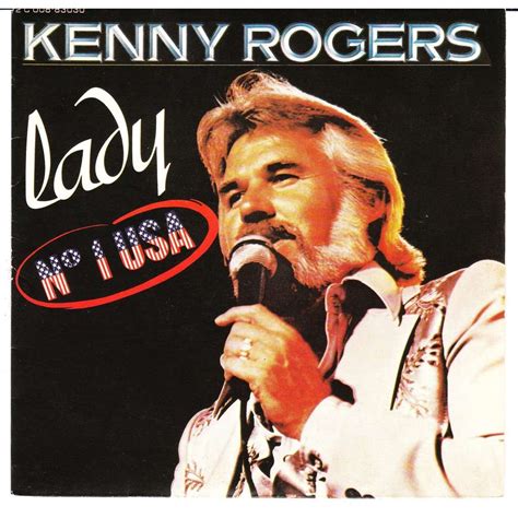 Kenny Rogers - Lady...It isn't true that you fall in love only once...Because every time I take you in my arms and look into your eyes, I fall in love with Y...
